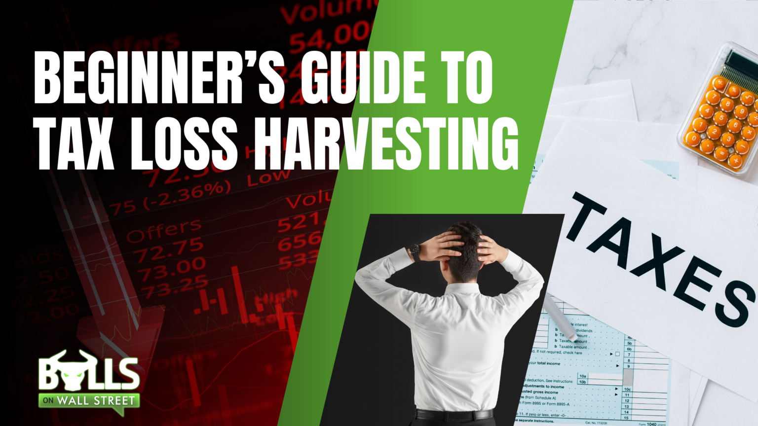 Beginner's Guide To Tax Loss Harvesting | Bulls On Wall Street